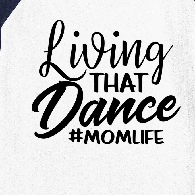 Living That Dance Mom Life Dance Mother Squad Dancing Outfit Gift Baseball Sleeve Shirt