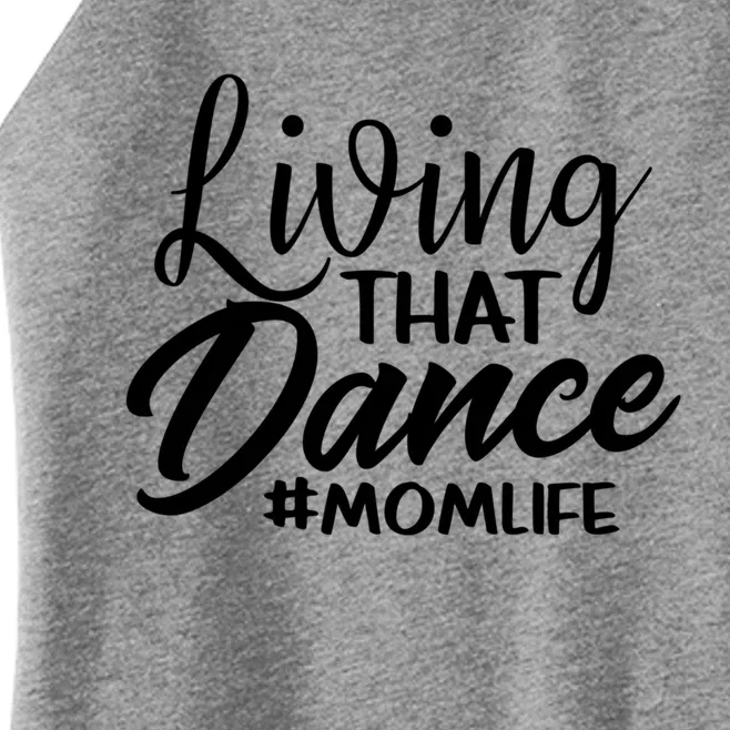 Living That Dance Mom Life Dance Mother Squad Dancing Outfit Gift Women’s Perfect Tri Rocker Tank