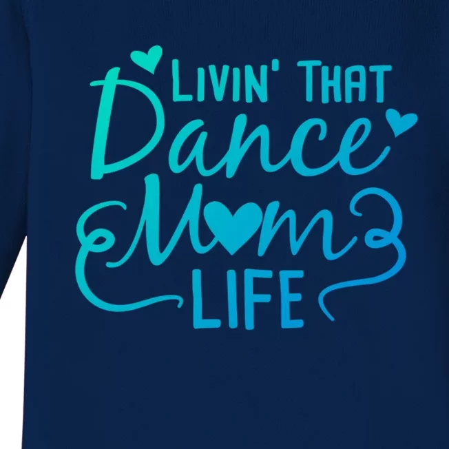 Living That Dance Mom Life In The Mom Lane Gift Baby Long Sleeve Bodysuit