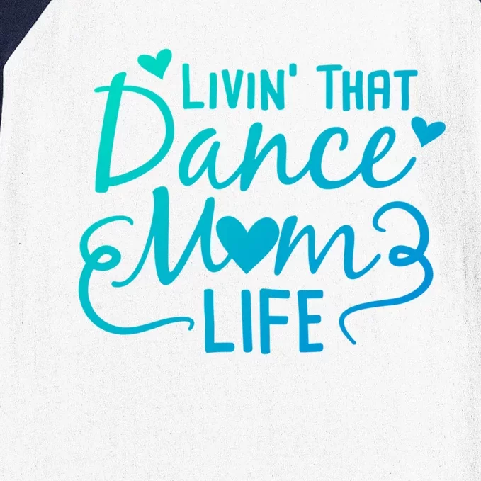 Living That Dance Mom Life In The Mom Lane Gift Baseball Sleeve Shirt