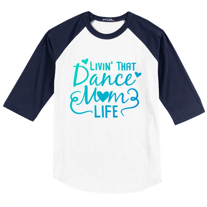 Living That Dance Mom Life In The Mom Lane Gift Baseball Sleeve Shirt