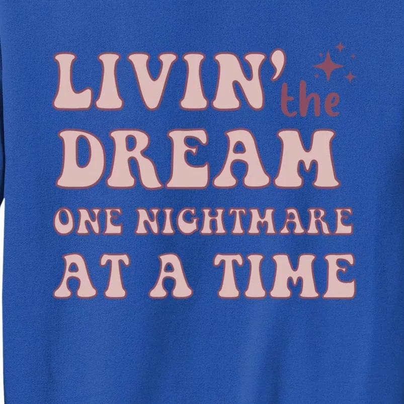 Living The Dream One Nightmare At A Time Funny Cute Gift Sweatshirt