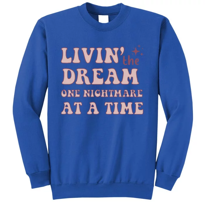 Living The Dream One Nightmare At A Time Funny Cute Gift Sweatshirt