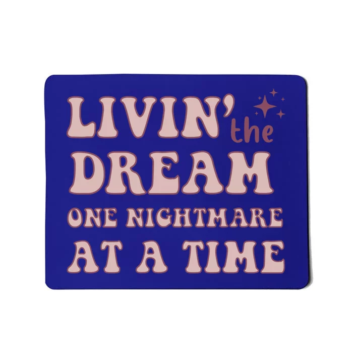 Living The Dream One Nightmare At A Time Funny Cute Gift Mousepad