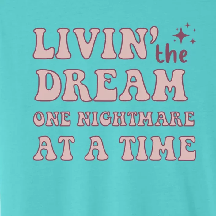 Living The Dream One Nightmare At A Time Funny Cute Gift ChromaSoft Performance T-Shirt