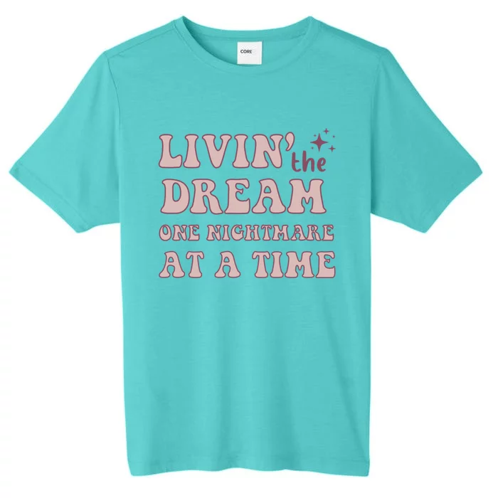 Living The Dream One Nightmare At A Time Funny Cute Gift ChromaSoft Performance T-Shirt