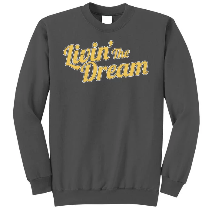 Livin The Dream Retro Vintage Quote Tall Sweatshirt