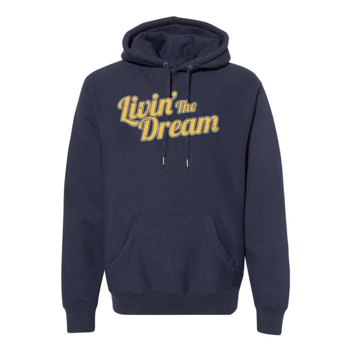 Livin The Dream Retro Vintage Quote Premium Hoodie