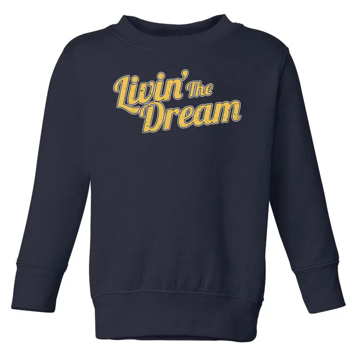 Livin The Dream Retro Vintage Quote Toddler Sweatshirt