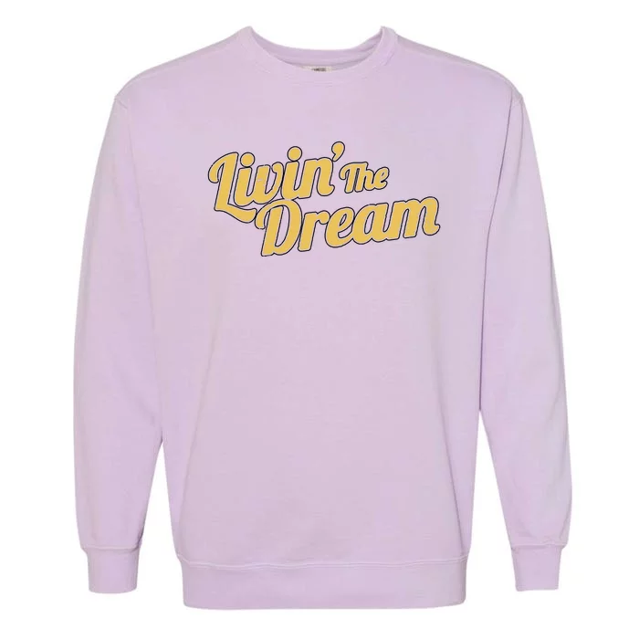 Livin The Dream Retro Vintage Quote Garment-Dyed Sweatshirt