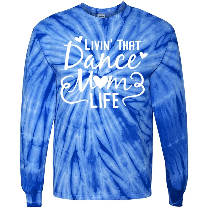 Living That Dance Mom Life In The Mom Lane Gift Tie-Dye Long Sleeve Shirt