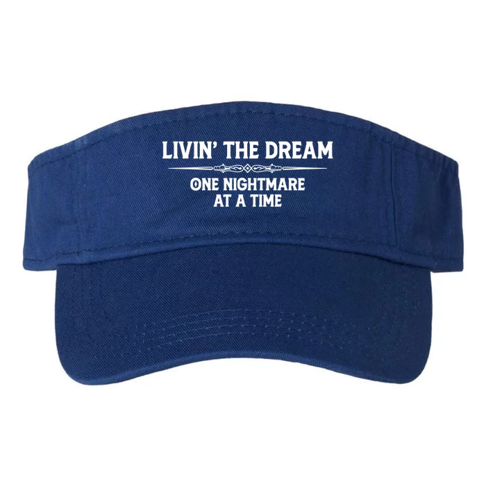 Living The Dream One Nightmare At A Time Meaningful Gift Funny Livin Dream Gift Valucap Bio-Washed Visor