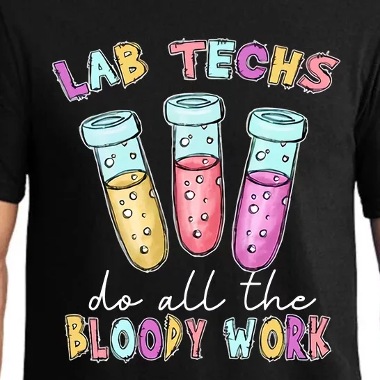 Lab Techs Do All The Bloody Work Medical Technologist Lab Week Pajama Set