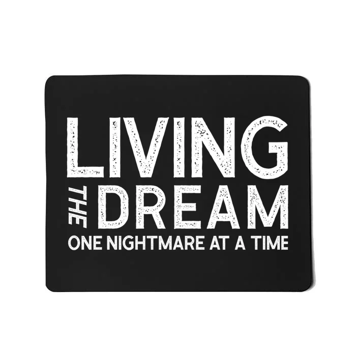 Living The Dream One Nightmare At A Time Funny Mousepad