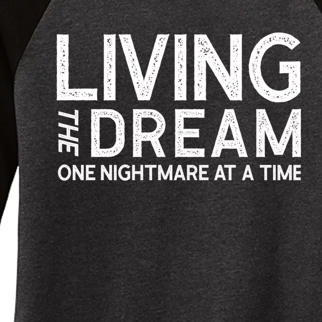 Living The Dream One Nightmare At A Time Funny Women's Tri-Blend 3/4-Sleeve Raglan Shirt