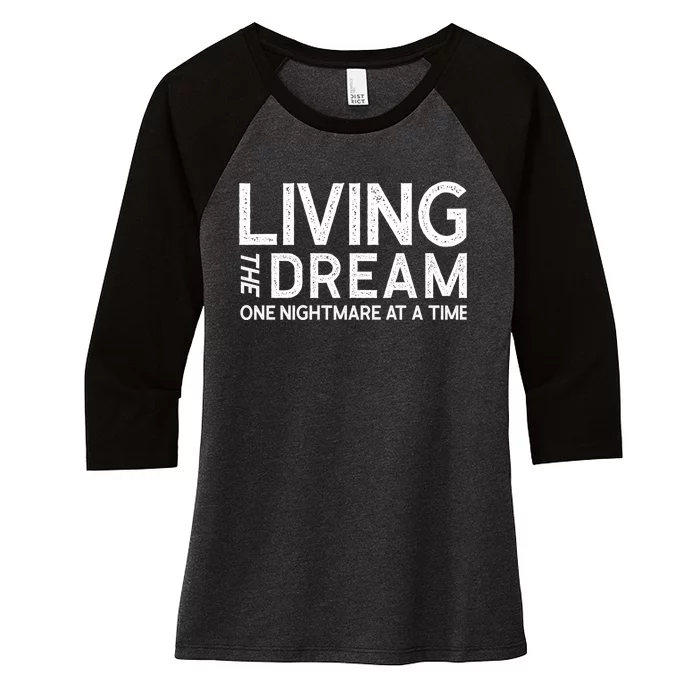 Living The Dream One Nightmare At A Time Funny Women's Tri-Blend 3/4-Sleeve Raglan Shirt