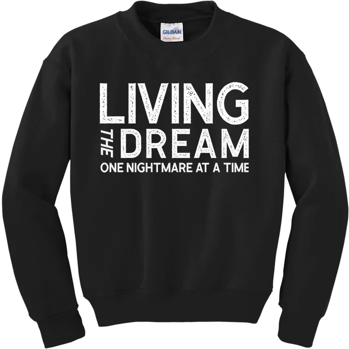 Living The Dream One Nightmare At A Time Funny Kids Sweatshirt