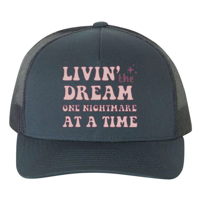 Living The Dream One Nightmare At A Time Funny Cute Gift Yupoong Adult 5-Panel Trucker Hat