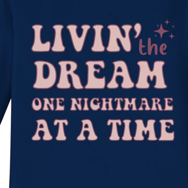 Living The Dream One Nightmare At A Time Funny Cute Gift Baby Long Sleeve Bodysuit