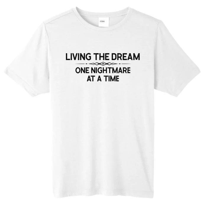 Living The Dream One Nightmare At A Time Funny ChromaSoft Performance T-Shirt