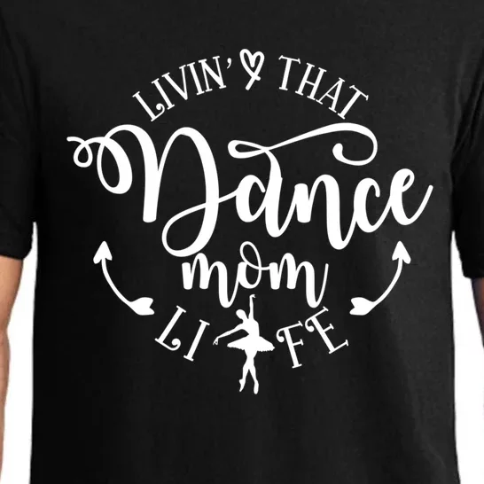 Livin That Dance Mom Life Ballerina Mom Mama Mothers Day Gift Pajama Set