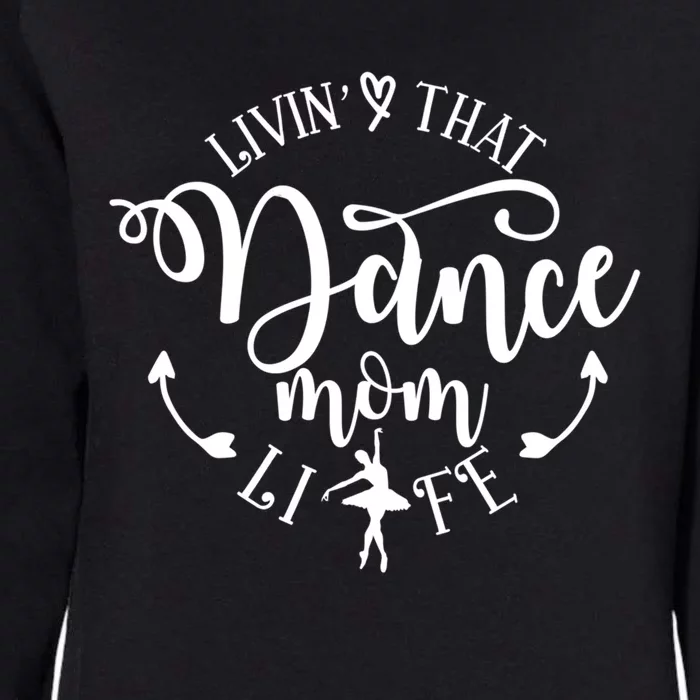 Livin That Dance Mom Life Ballerina Mom Mama Mothers Day Gift Womens California Wash Sweatshirt