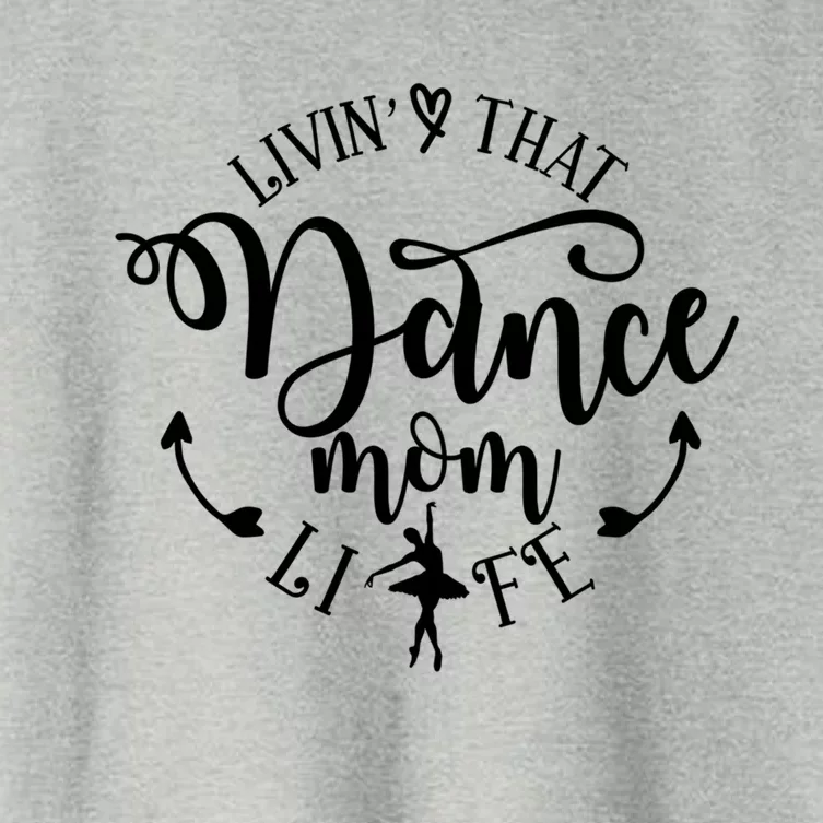 Livin That Dance Mom Life Ballerina Mom Mama Mothers Day Gift Women's Crop Top Tee