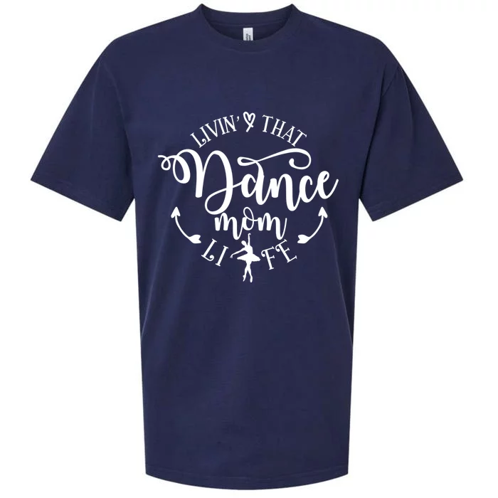 Livin That Dance Mom Life Ballerina Mom Mama Mothers Day Gift Sueded Cloud Jersey T-Shirt