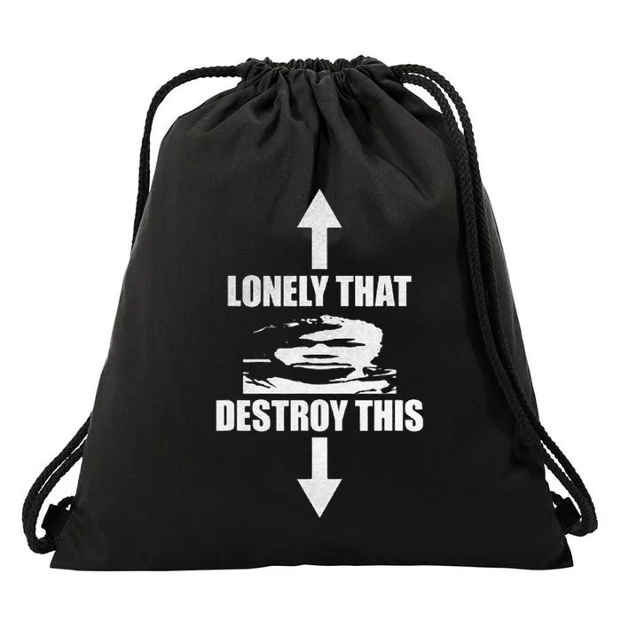 Lonely That Destroy This Drawstring Bag