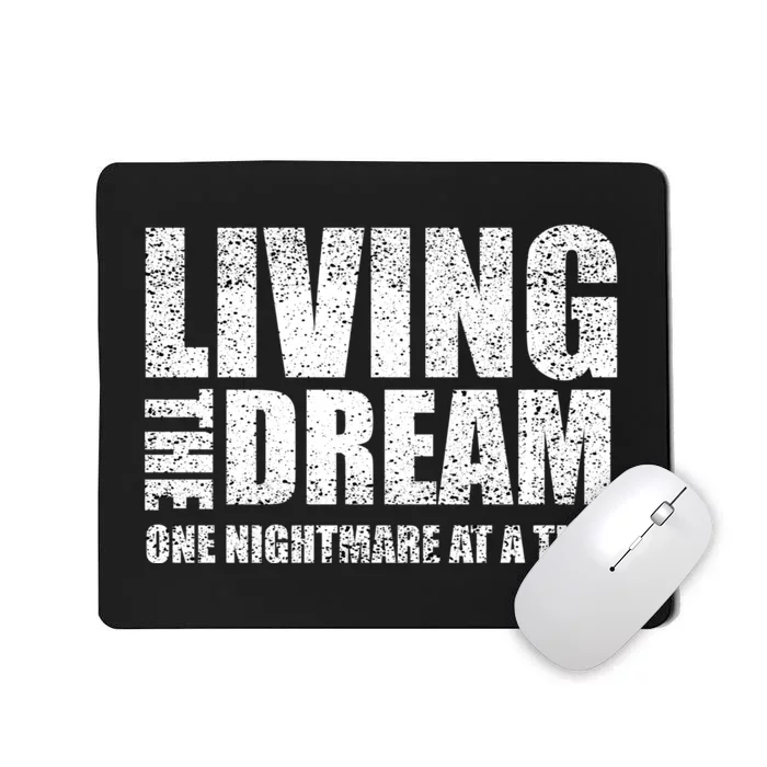 Living The Dream One Nightmare At A Time Funny Mousepad