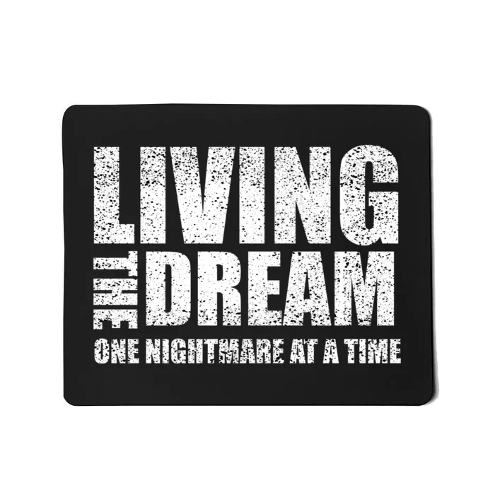 Living The Dream One Nightmare At A Time Funny Mousepad