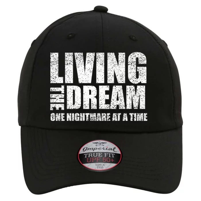 Living The Dream One Nightmare At A Time Funny The Original Performance Cap