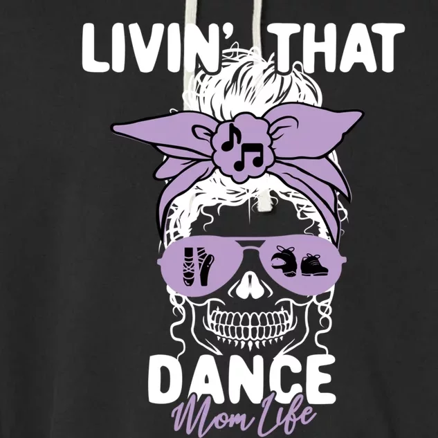 Livin That Dance Life Momlife Skull Cool Mom Sports Fan Cute Gift Garment-Dyed Fleece Hoodie