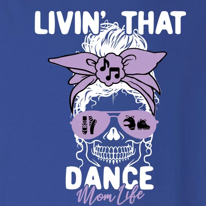 Livin That Dance Life Momlife Skull Cool Mom Sports Fan Cute Gift Toddler Long Sleeve Shirt