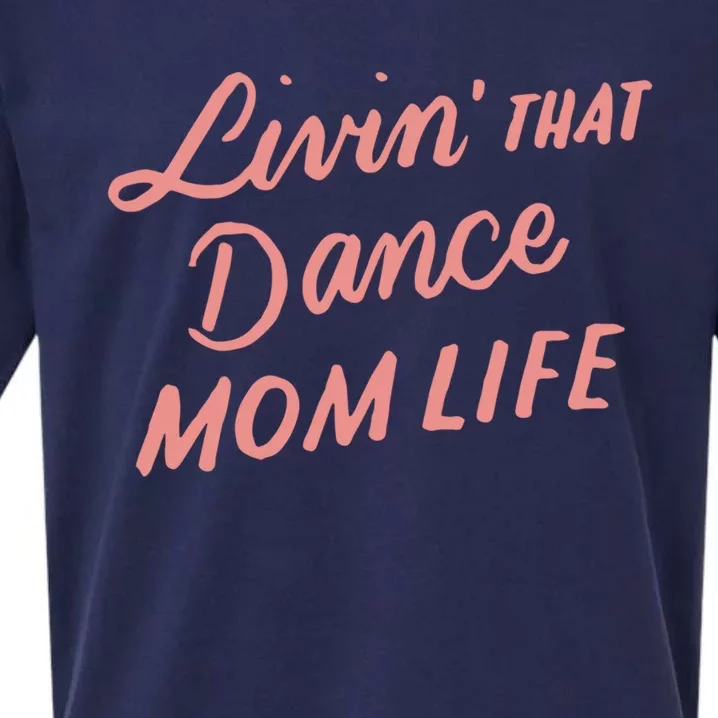 Living That Dance Mom Life Mothers Day Gift Ideas Mom Quote Gift Sueded Cloud Jersey T-Shirt