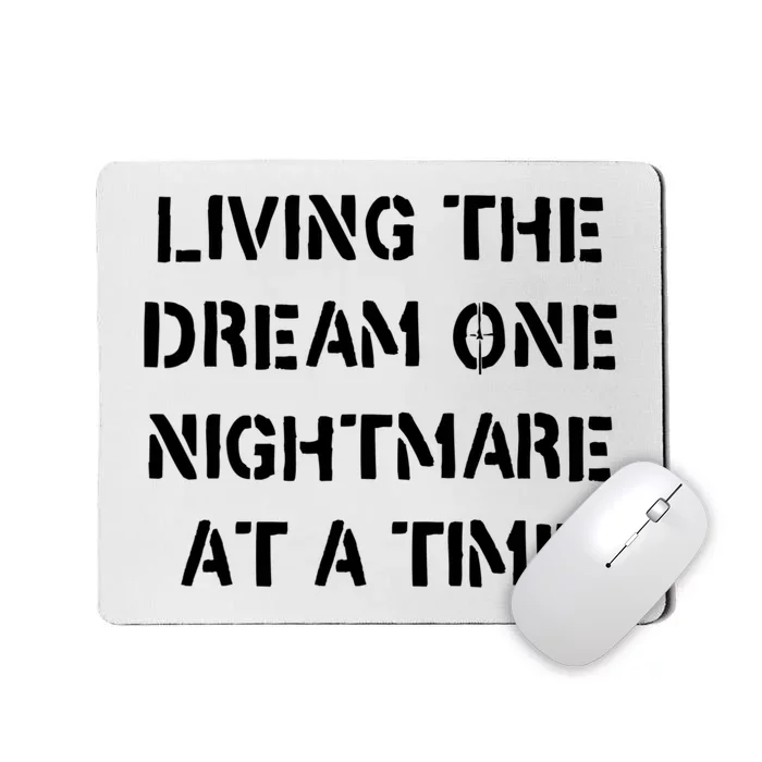 Living The Dream One Nightmare At A Time Funny Mousepad