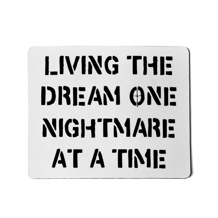 Living The Dream One Nightmare At A Time Funny Mousepad