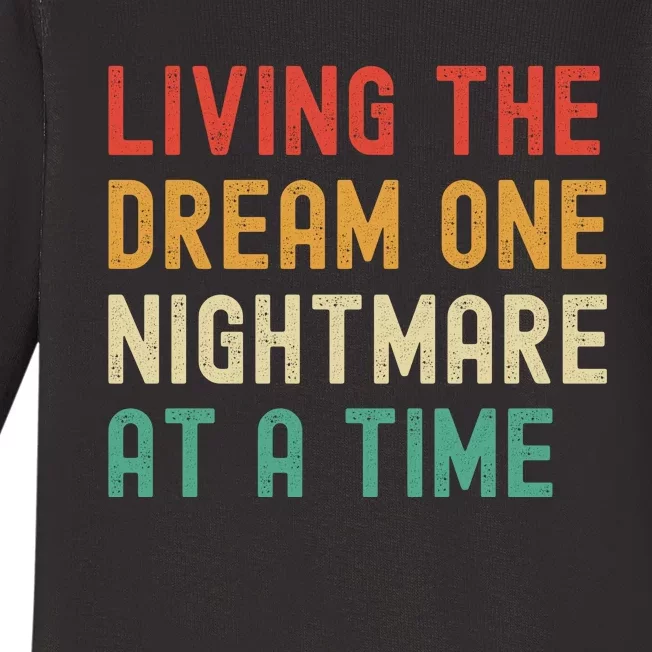 Living The Dream One Nightmare At A Time Funny Baby Long Sleeve Bodysuit