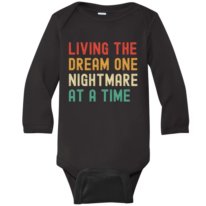 Living The Dream One Nightmare At A Time Funny Baby Long Sleeve Bodysuit