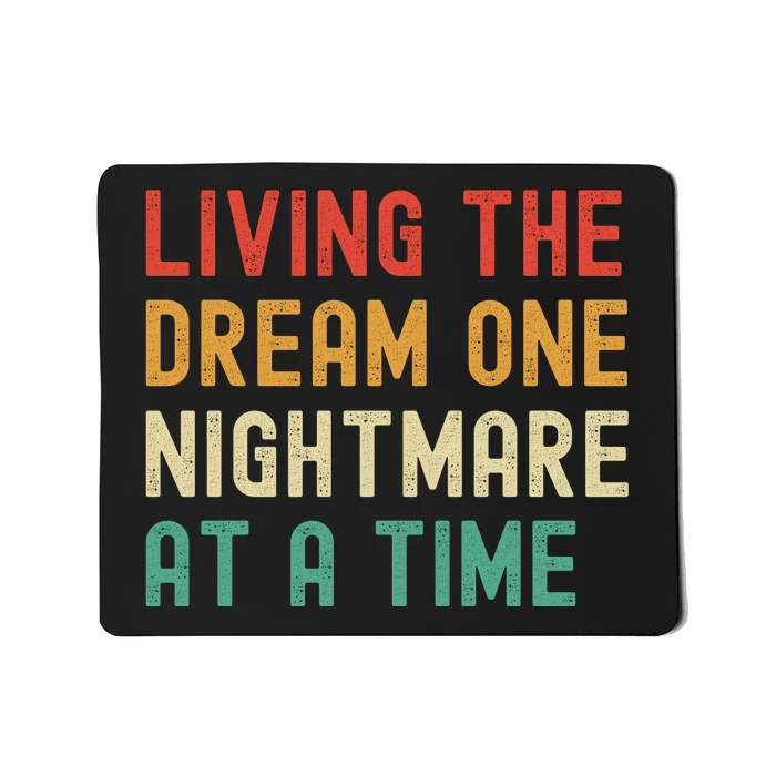 Living The Dream One Nightmare At A Time Funny Mousepad