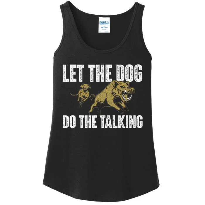 Let The Dog Do The Talking Boar Hunting Wild Hog Hunter Ladies Essential Tank