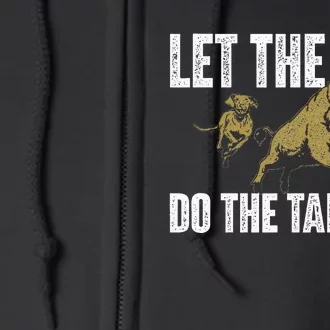 Let The Dog Do The Talking Boar Hunting Wild Hog Hunter Full Zip Hoodie