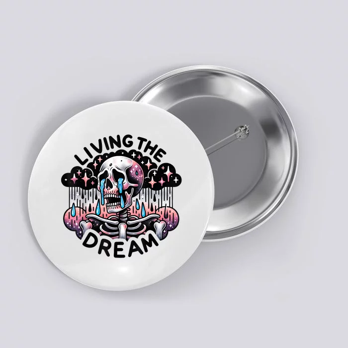 Living The Dream Snarky Skeleton Button