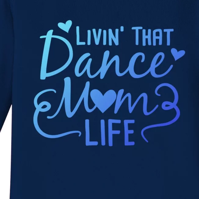 Living That Dance Mom Life In The Mom Lane Gift Baby Long Sleeve Bodysuit