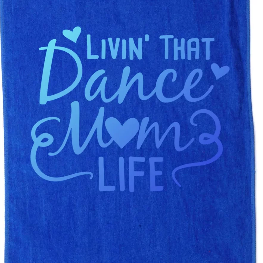 Living That Dance Mom Life In The Mom Lane Gift Platinum Collection Golf Towel