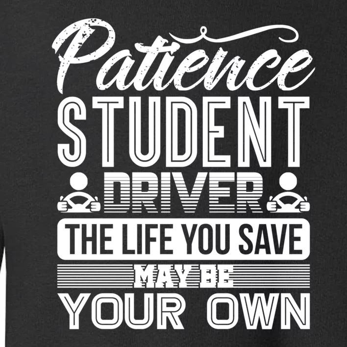 Learning To Drive Patience Student Driver Toddler Sweatshirt