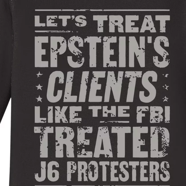 Let’S Treat Epstein’S Clents Like The Fbi Treated J6 Protesters Baby Long Sleeve Bodysuit