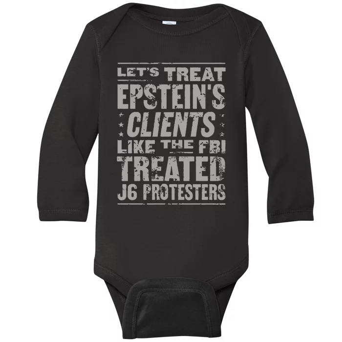 Let’S Treat Epstein’S Clents Like The Fbi Treated J6 Protesters Baby Long Sleeve Bodysuit