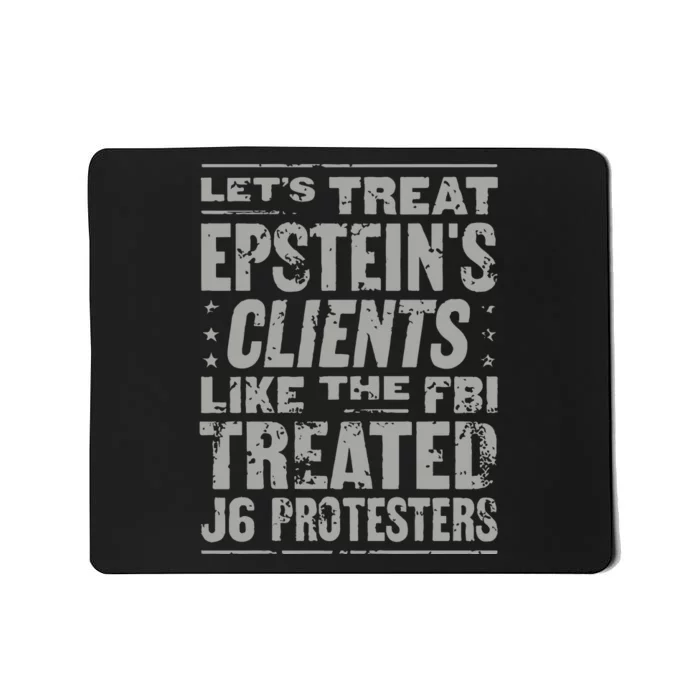 Let’S Treat Epstein’S Clents Like The Fbi Treated J6 Protesters Mousepad