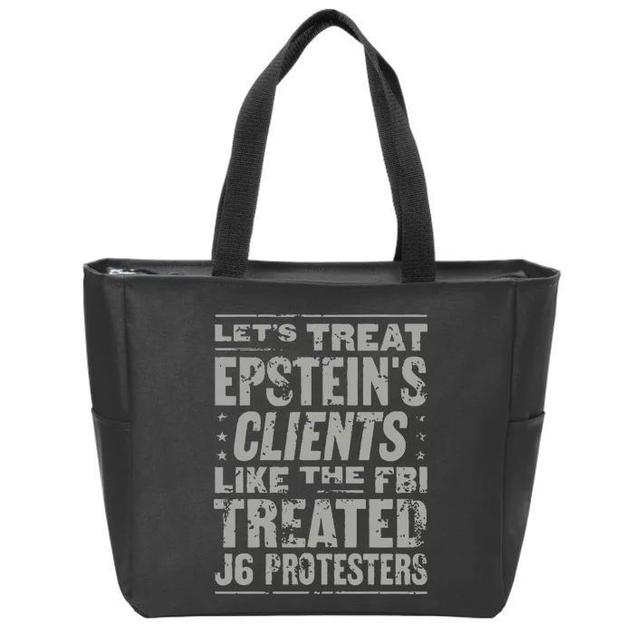 Let’S Treat Epstein’S Clents Like The Fbi Treated J6 Protesters Zip Tote Bag